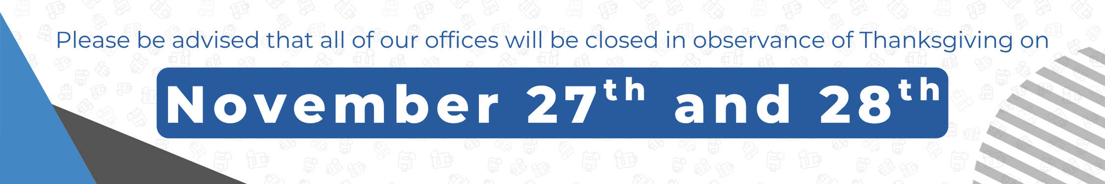 Our offices will be closed on November 27th and 28th
